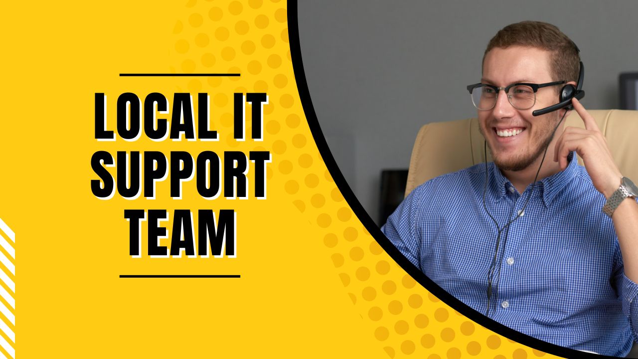 The Benefits of A Local IT Support Team: Why Your Business Needs Them Today!